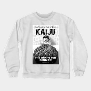 Kaiju: It's what's for dinner Crewneck Sweatshirt